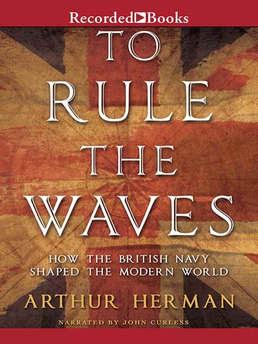 Title details for To Rule the Waves by Arthur Herman - Available